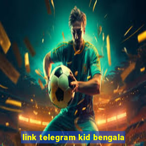 link telegram kid bengala